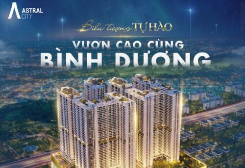 ASTRAL CITY TỰ HÀO VƯƠN CAO CÙNG BÌNH DƯƠNG