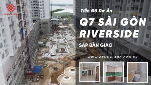 Tiến độ bàn giao Q7 SaiGon Riverside