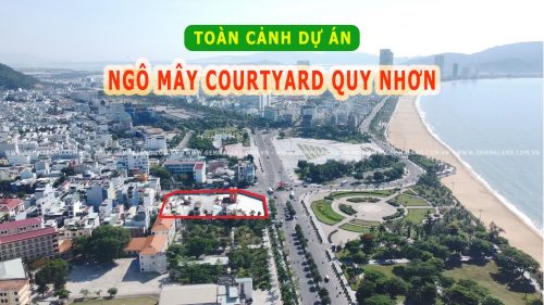 Nên coi Toàn cảnh vị trí dự án Ngô Mây Courtyard Quy Nhơn